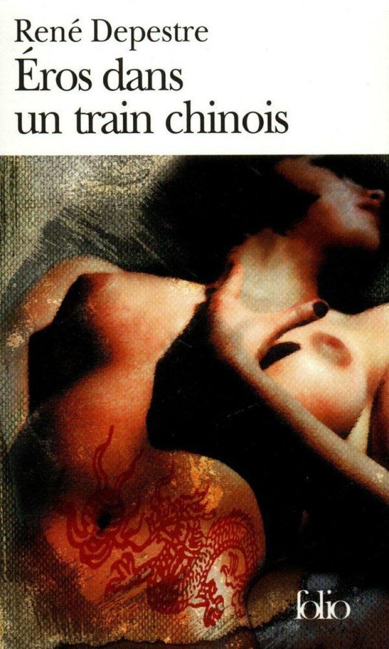 EROS DANS UN TRAIN CHINOIS  -  NEUF HISTOIRES D'AMOUR ET UN CONTE DE SORCIER - DEPESTRE RENE - GALLIMARD