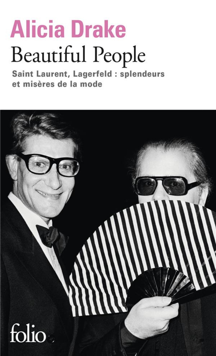 BEAUTIFUL PEOPLE  -  SAINT LAURENT, LAGERFELD : SPLENDEURS ET MISERES DE LA MODE - DRAKE ALICIA - GALLIMARD