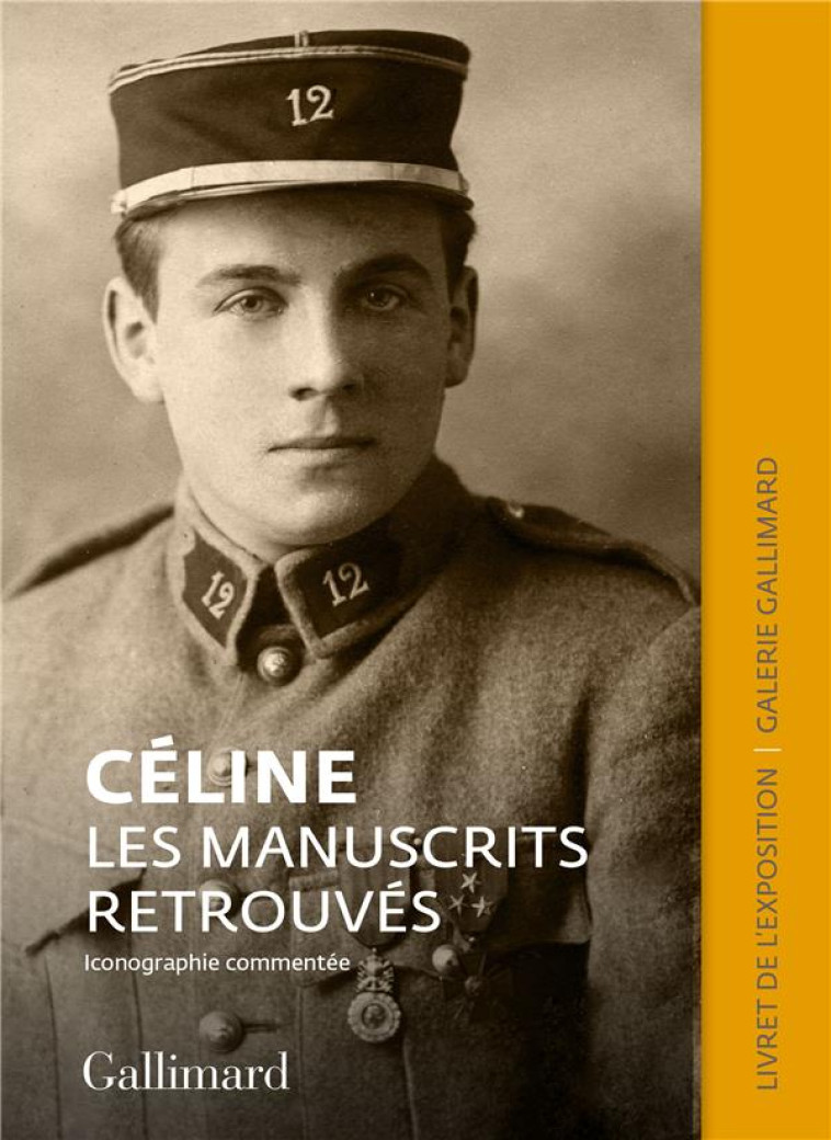 CELINE : LES MANUSCRITS RETROUVES  -  CATALOGUE DE L'EXPOSITION DE LA GALERIE GALLIMARD - CERISIER ALBAN - GALLIMARD