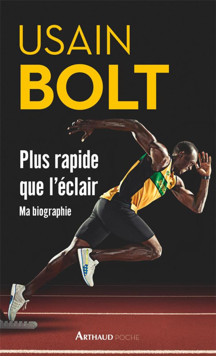 PLUS RAPIDE QUE L'ECLAIR  -  MA BIOGRAPHIE - BOLT USAIN - Arthaud