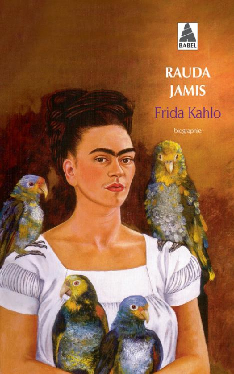 FRIDA KAHLO, AUTOPORTRAIT D'UNE FEMME - JAMIS RAUDA - ACTES SUD