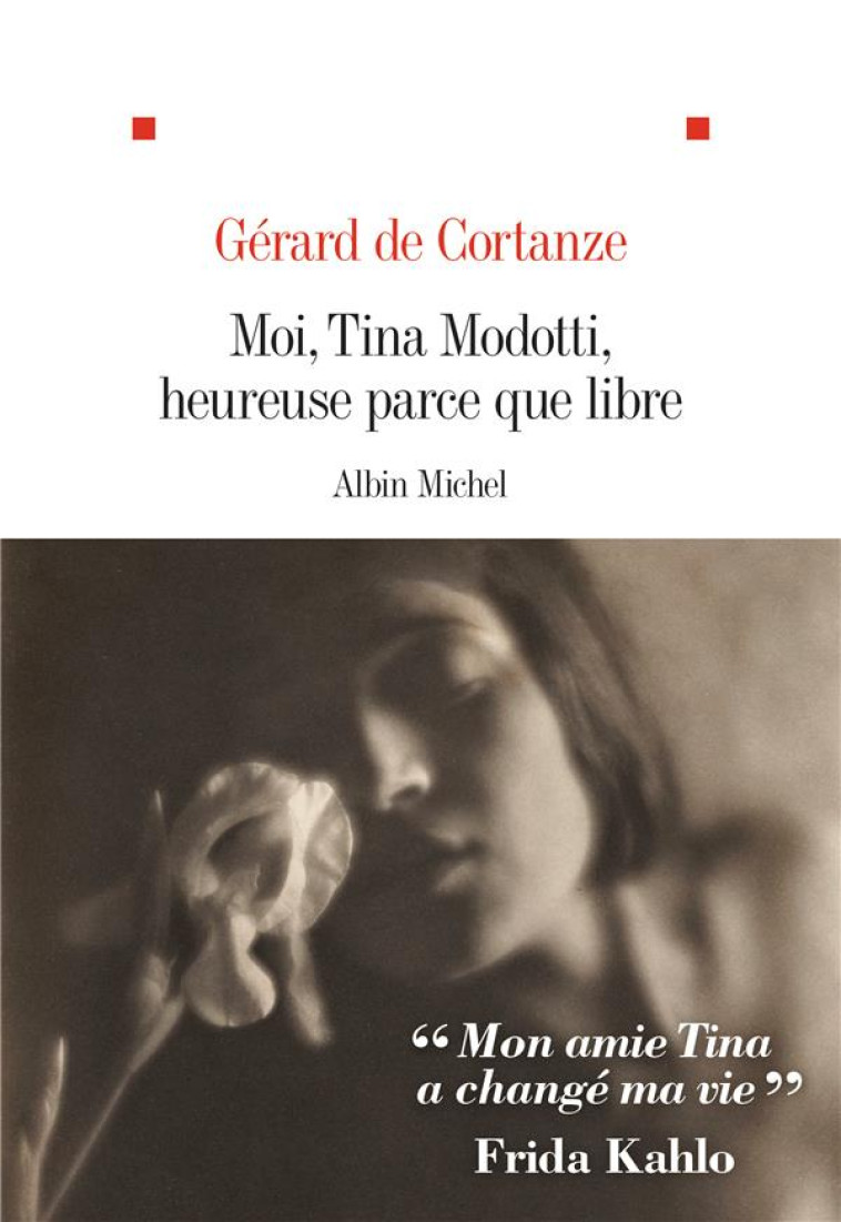 MOI, TINA MODOTTI, HEUREUSE PARCE QUE LIBRE - CORTANZE GERARD - ALBIN MICHEL