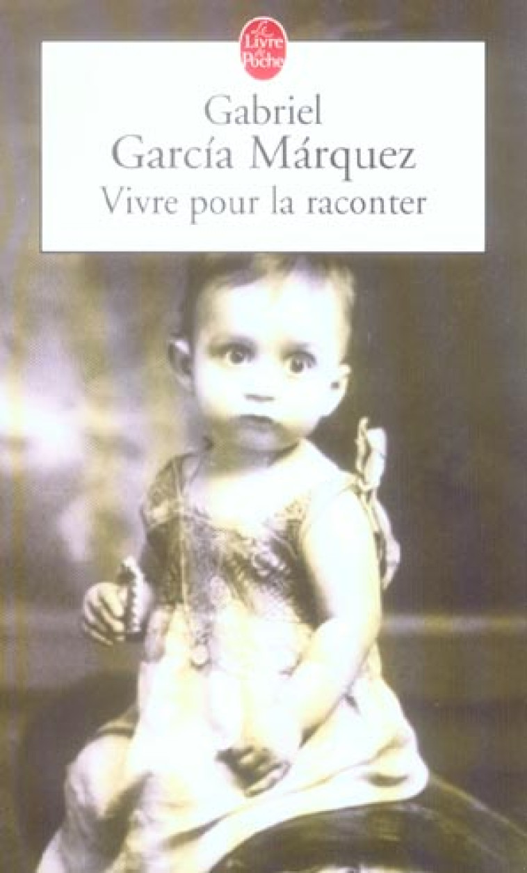 VIVRE POUR LA RACONTER - GARCIA MARQUEZ G. - LGF/Livre de Poche