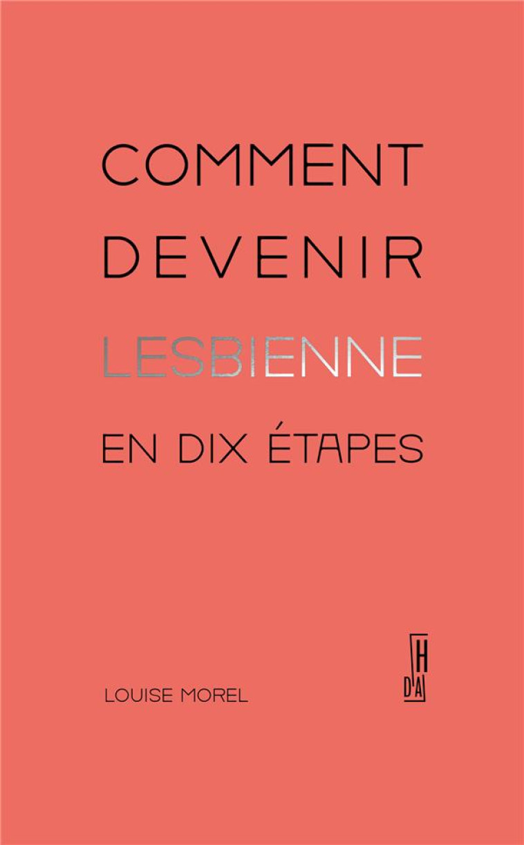 COMMENT DEVENIR LESBIENNE EN DIX ETAPES - MOREL LOUISE - HORS D ATTEINTE