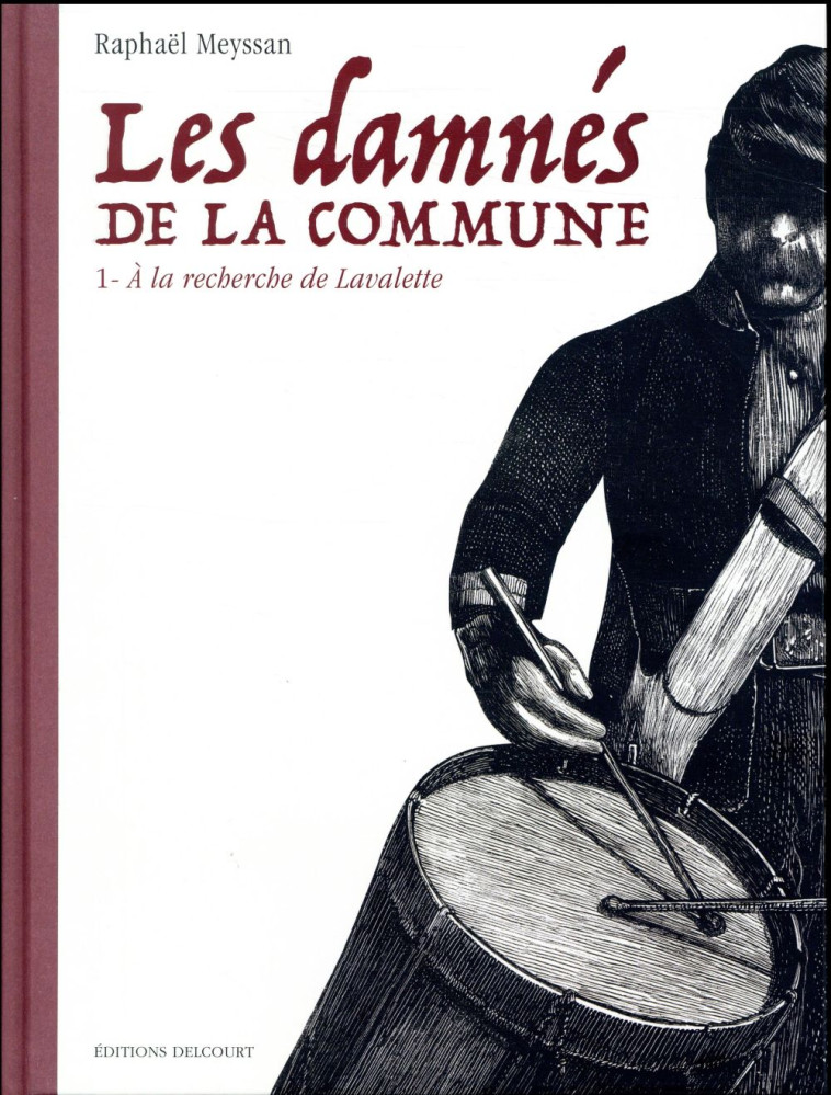 LES DAMNES DE LA COMMUNE T.1  -  A LA RECHERCHE DE LAVALETTE - MEYSSAN RAPHAEL - Delcourt