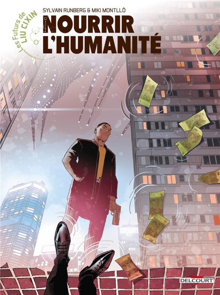 LES FUTURS DE LIU CIXIN T.4  -  NOURRIR L'HUMANITE - RUNBERG/MONTLLO - DELCOURT