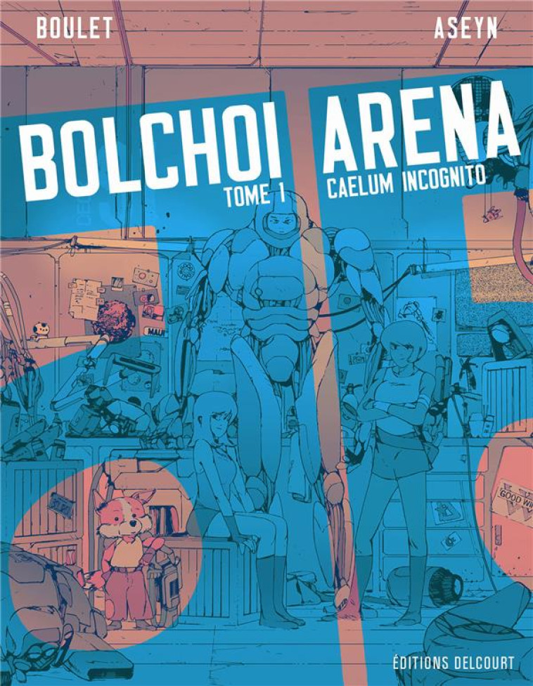 BOLCHOI ARENA T.1  -  CAELUM INCOGNITO - BOULET/ASEYN - DELCOURT