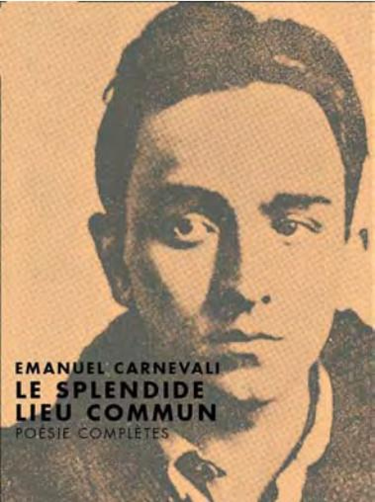 LE SPLENDIDE LIEU COMMUN - CARNEVALI EMANUEL - LA BACONNIERE