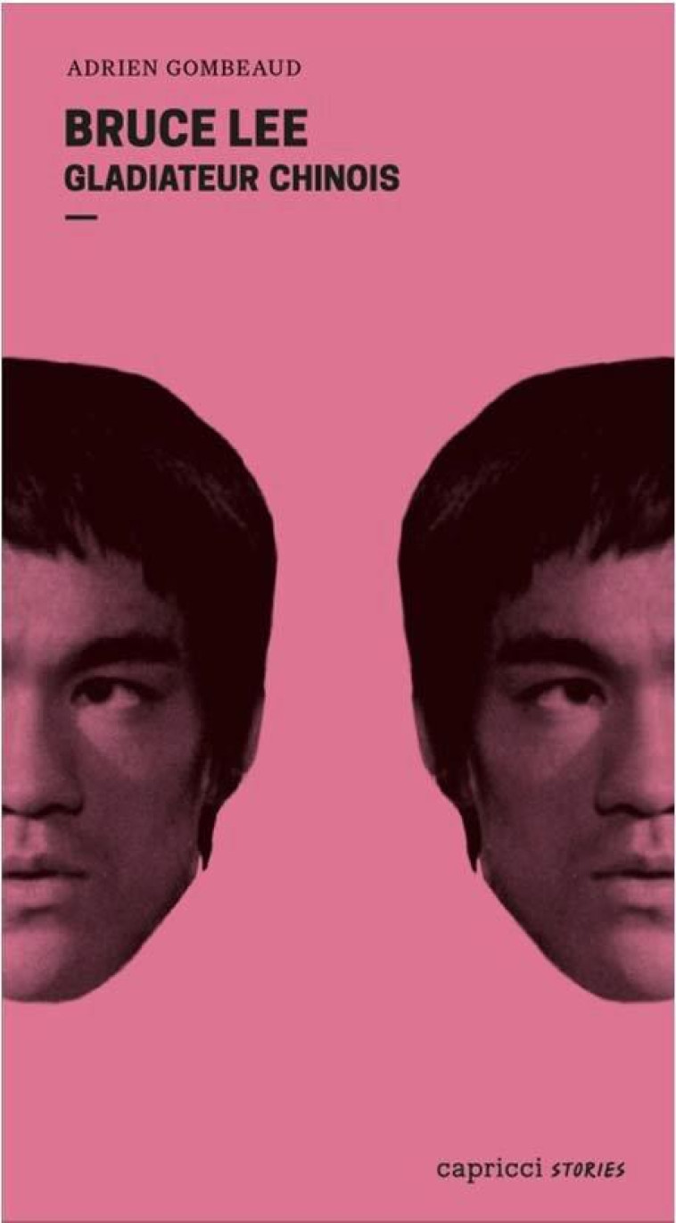 BRUCE LEE  -  GLADIATEUR CHINOIS - GOMBEAUD ADRIEN - CAPRICCI