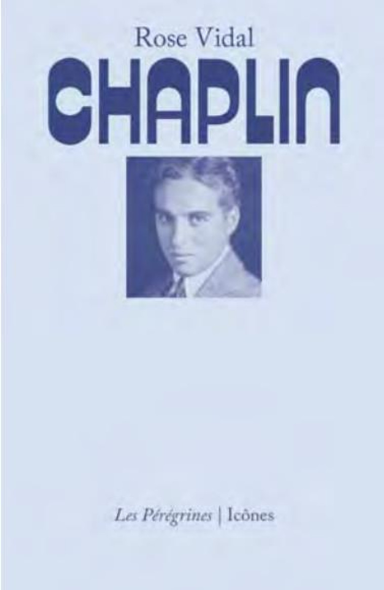 CHAPLIN - VIDAL ROSE - BOURIN