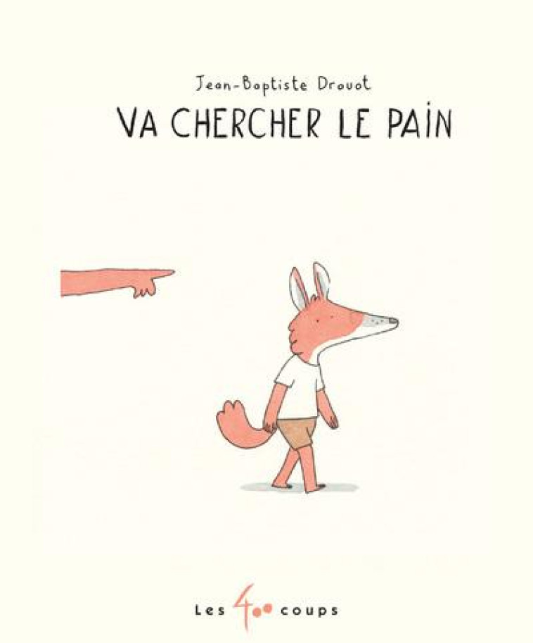 VA CHERCHER LE PAIN - DROUOT JEAN-BAPTISTE - 400 COUPS