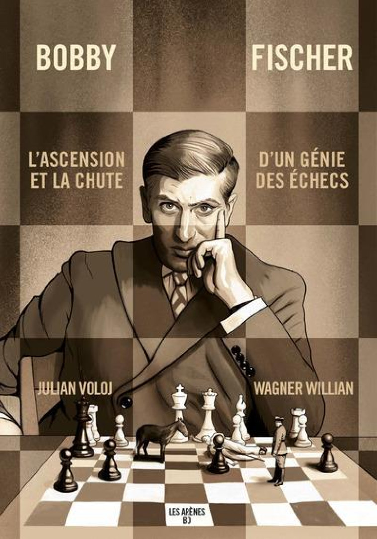 BOBBY FISCHER : ASCENSION ET CHUTE D'UN GENIE DES ECHECS - VOLOJ/WAGNER - ARENES