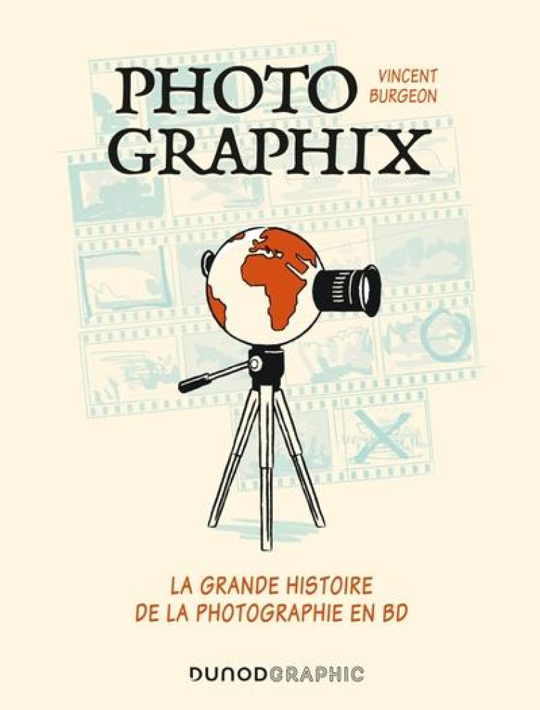 PHOTOGRAPHIX : LA GRANDE HISTOIRE DE LA PHOTOGRAPHIE EN BD - BURGEON VINCENT - DUNOD