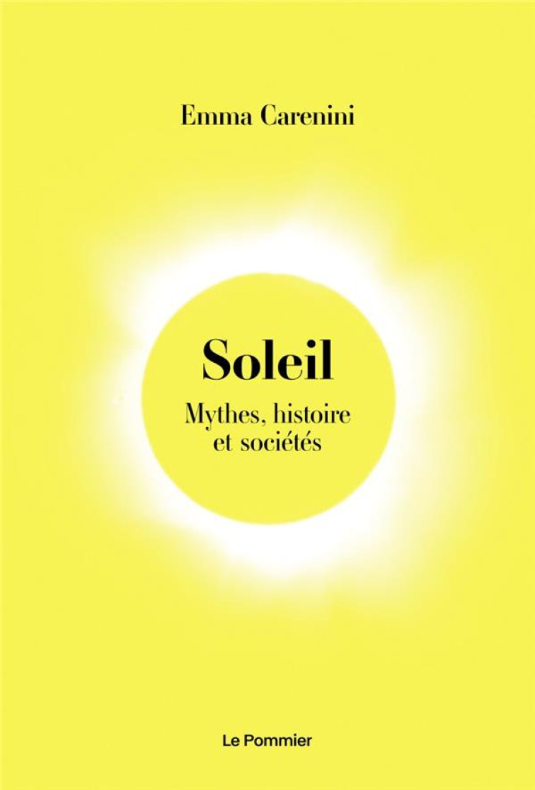 SOLEIL - MYTHES, HISTOIRE ET SOCIETES - CARENINI EMMA - POMMIER