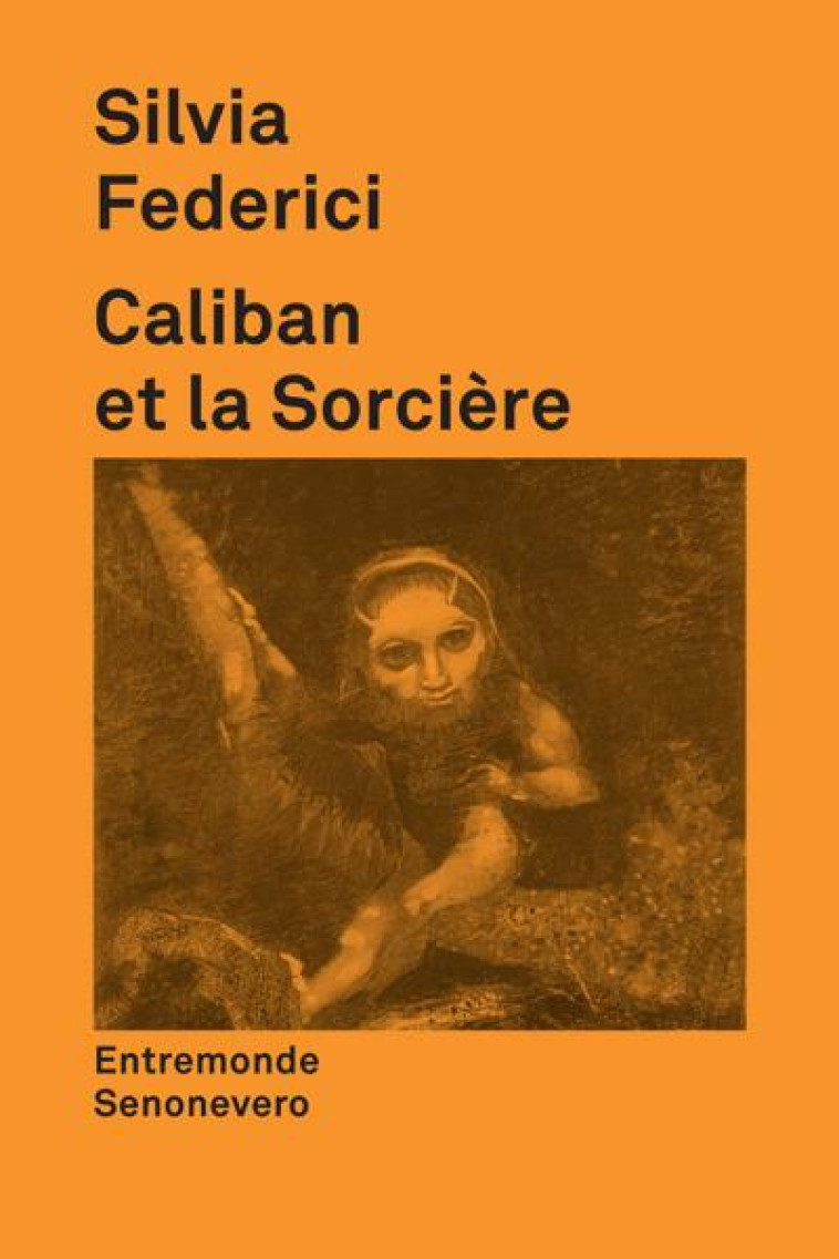 CALIBAN ET LA SORCIERE (EDITION 2016) - Federici Silvia - Entremonde