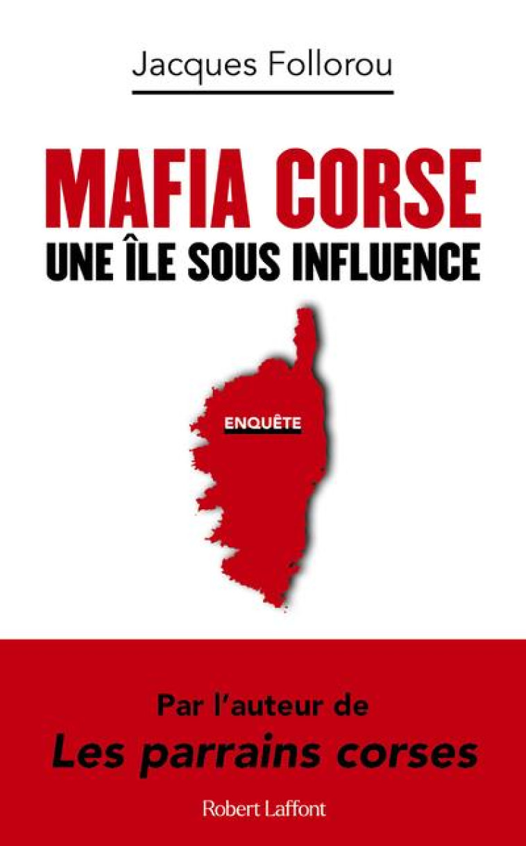 MAFIA CORSE : UNE ILE SOUS INFLUENCE - FOLLOROU JACQUES - ROBERT LAFFONT