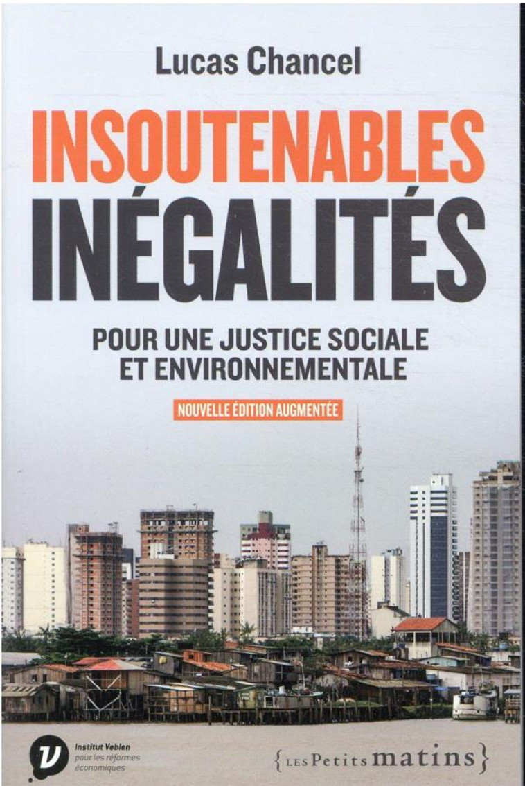 INSOUTENABLES INEGALITES : POUR UNE JUSTICE SOCIALE ET ENVIRONNEMENTALE - CHANCEL LUCAS - PETITS MATINS