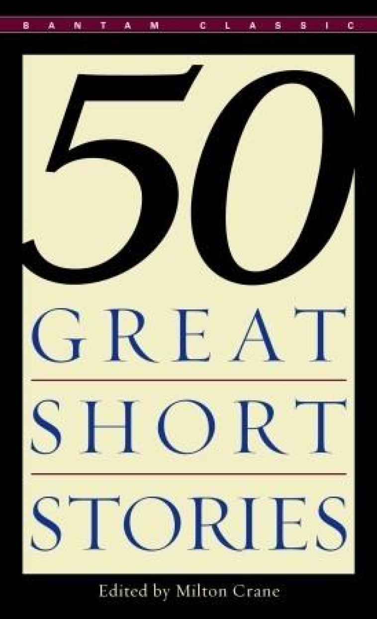 FIFTY GREAT SHORT STORIES - CRANE, MILTON ED. - BANTAM