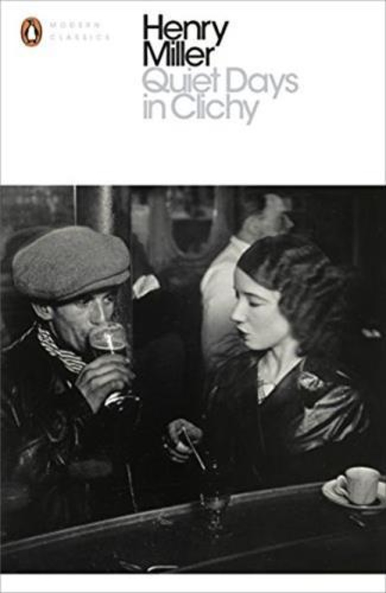 HENRY MILLER QUIET DAYS IN CLICHY (PENGUIN MODERN CLASSICS) /ANGLAIS - MILLER HENRY - NC