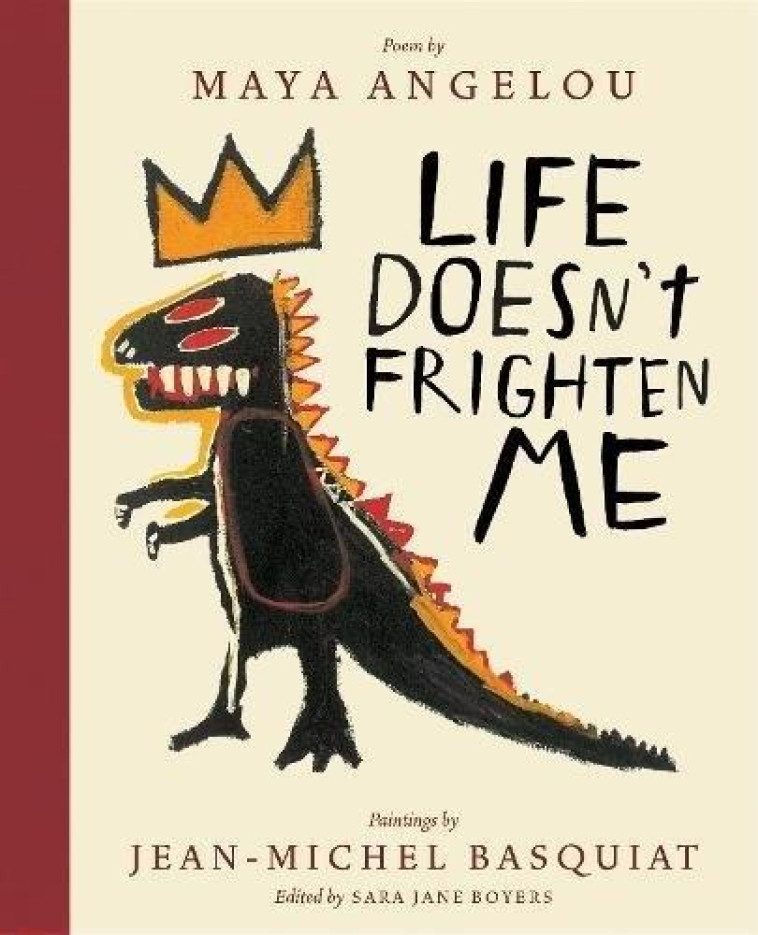 LIFE DOES NOT FRIGHTEN ME - MAYA ANGELOU/JM BASQ - NC