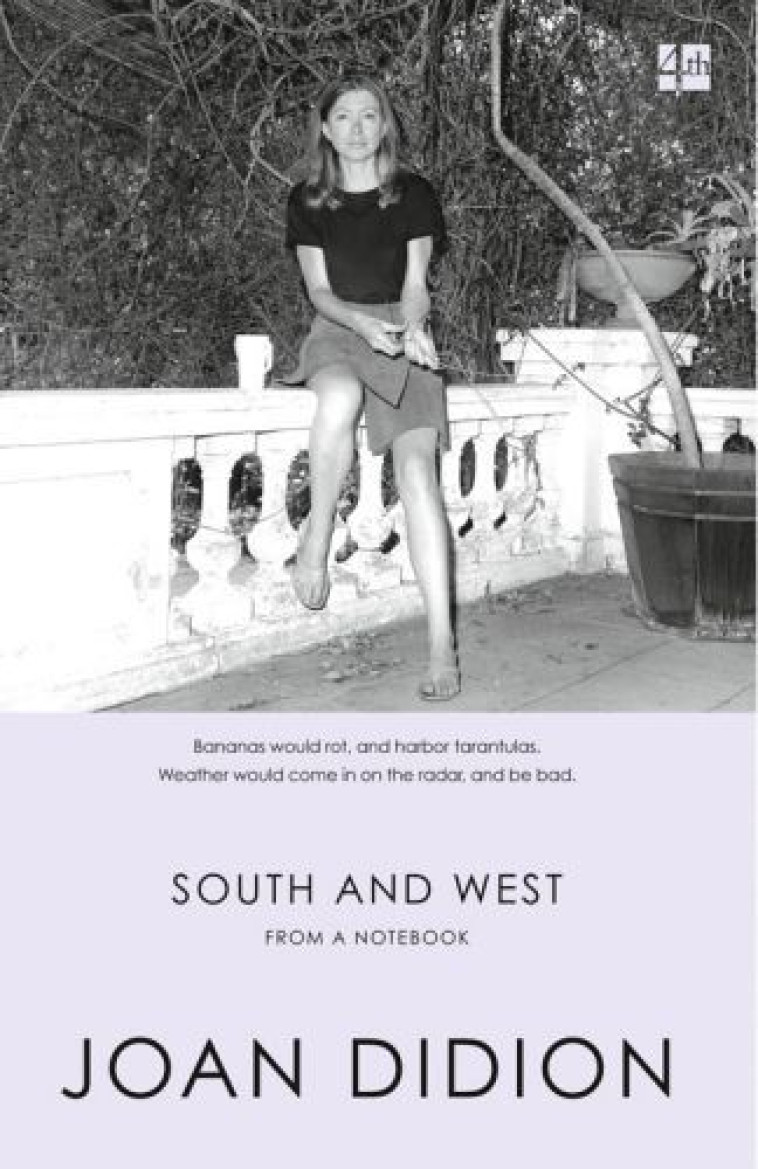 SOUTH AND WEST -  Didion, Joan - 4TH ESTATE