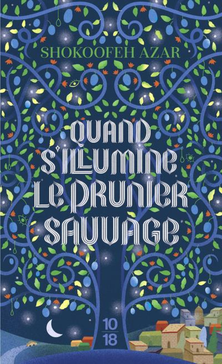 QUAND S'ILLUMINE LE PRUNIER SAUVAGE - AZAR SHOKOOFEH - 10 X 18