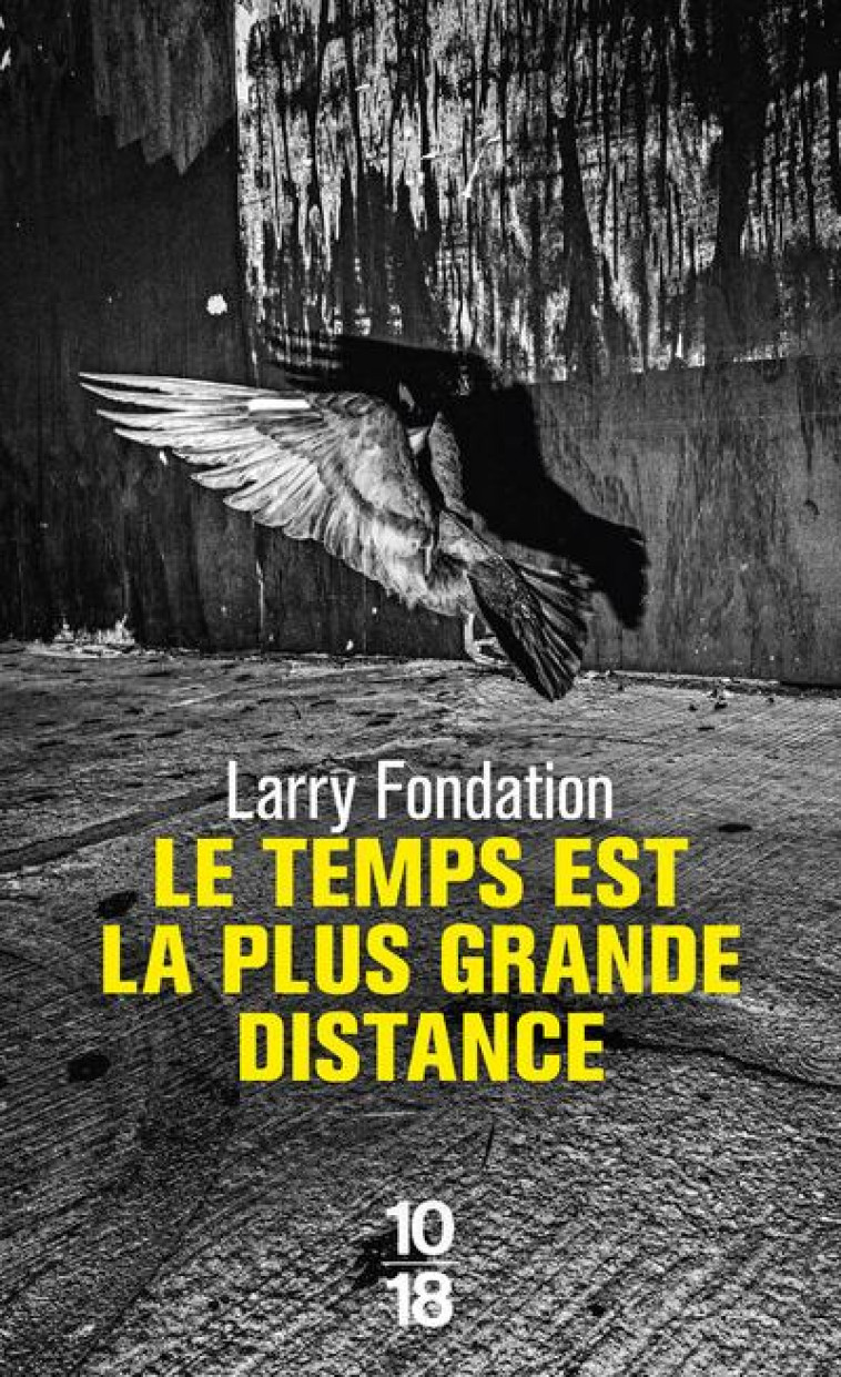 LE TEMPS EST LA PLUS GRANDE DISTANCE - FONDATION LARRY - 10 X 18