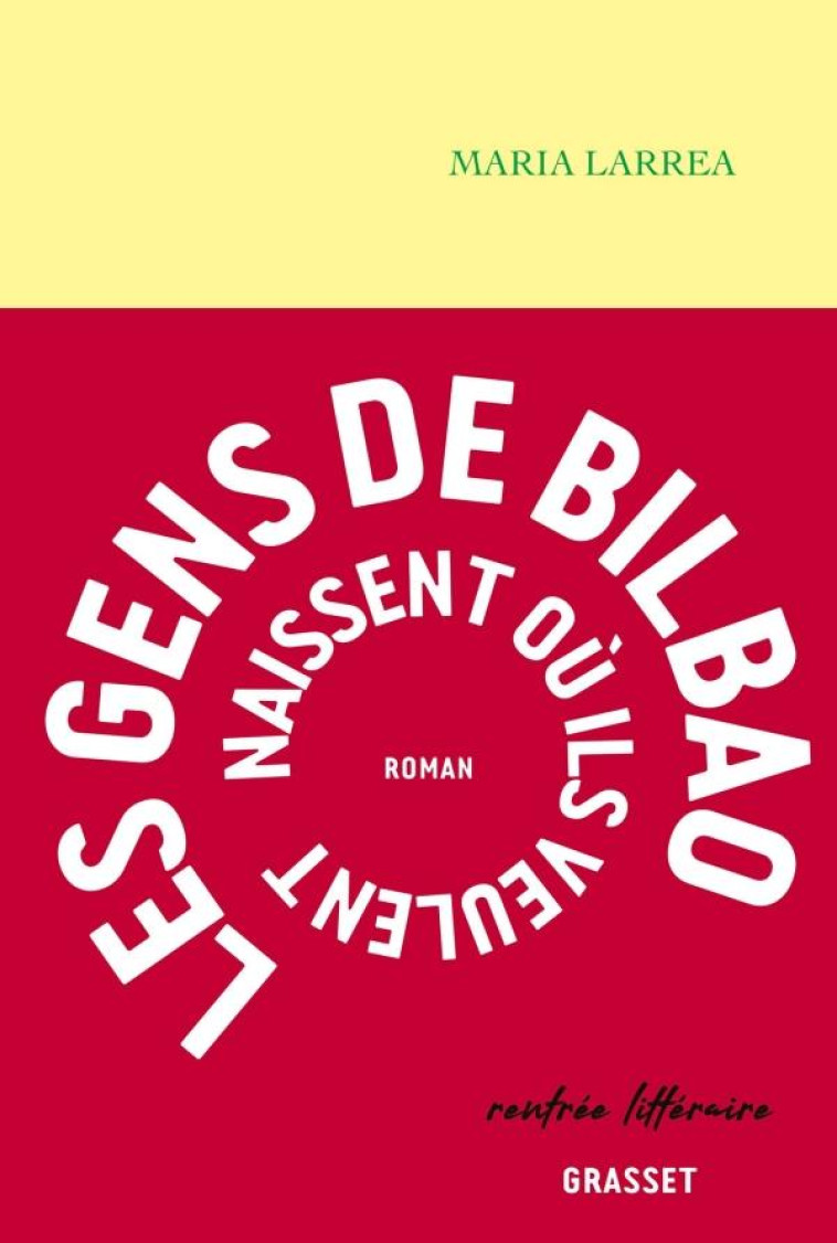 LES GENS DE BILBAO NAISSENT OU ILS VEULENT - LARREA MARIA - GRASSET