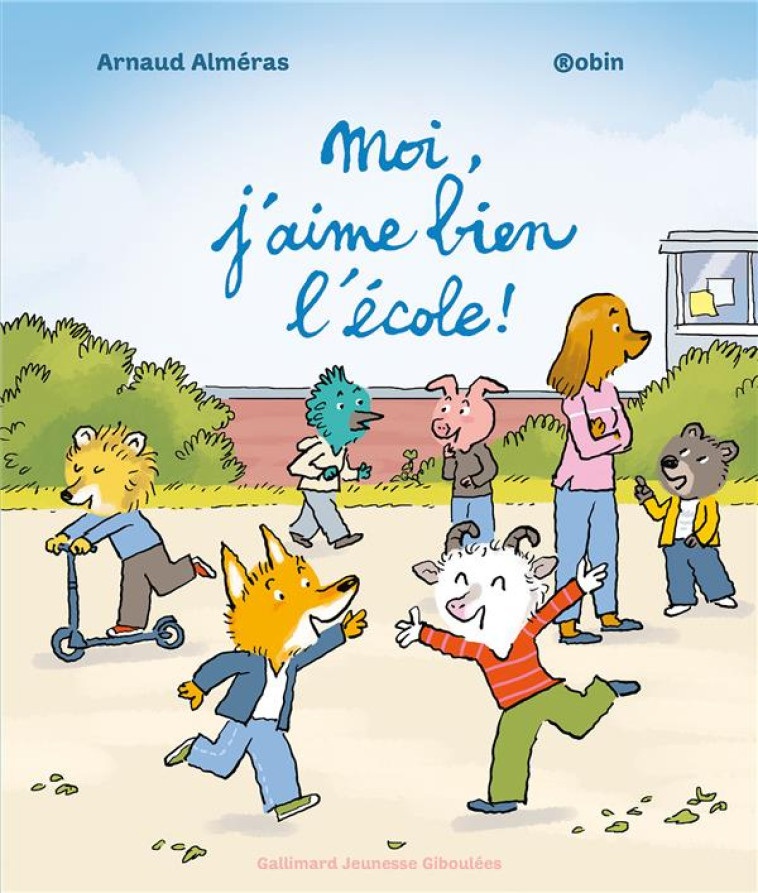 MOI, J'AIME BIEN L'ECOLE ! - ALMERAS/ROBIN - GALLIMARD