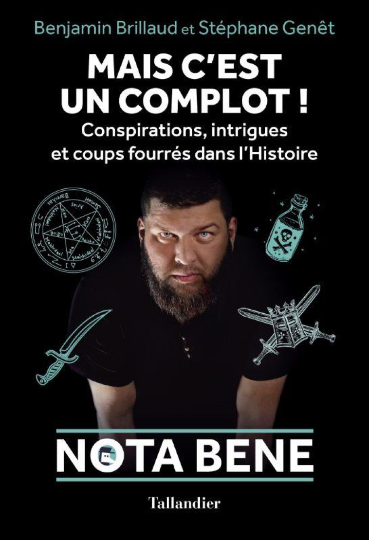 MAIS C'EST UN COMPLOT ! CONSPIRATIONS, INTRIGUES ET COUPS FOURRE DANS L'HISTOIRE - BRILLAUD/GENET - TALLANDIER