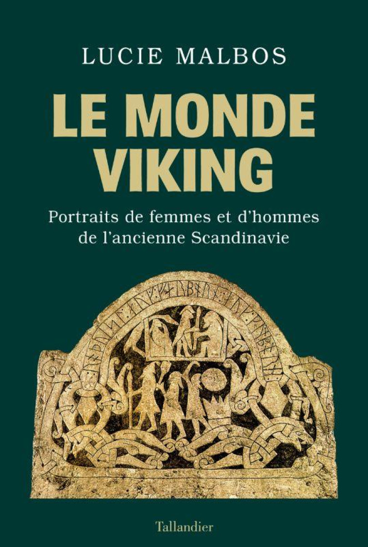 LE MONDE VIKING : PORTRAITS DE FEMMES ET D'HOMMES DE L'ANCIENNE SCANDINAVIE - MALBOS LUCIE - TALLANDIER