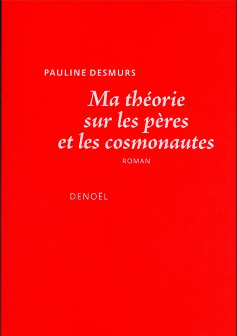 MA THEORIE SUR LES PERES ET LES COSMONAUTES - DESMURS PAULINE - CERF