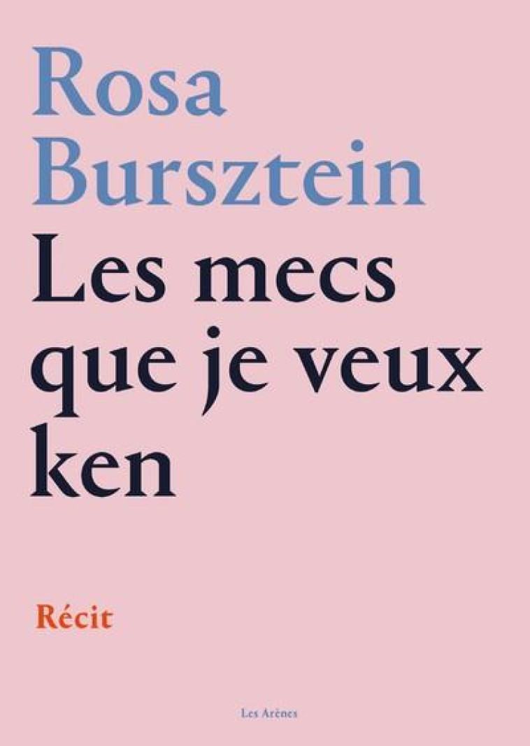 LES MECS QUE JE VEUX KEN - BURSZTEIN ROSA - ARENES