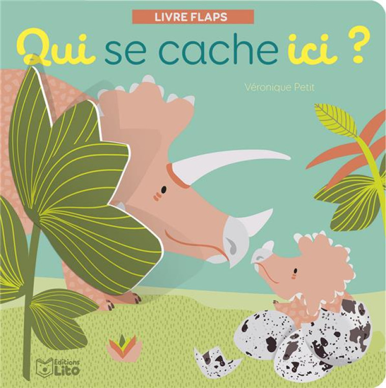 QUI SE CACHE ICI ?  -  LES DINOSAURES - PETIT VERONIQUE - LITO