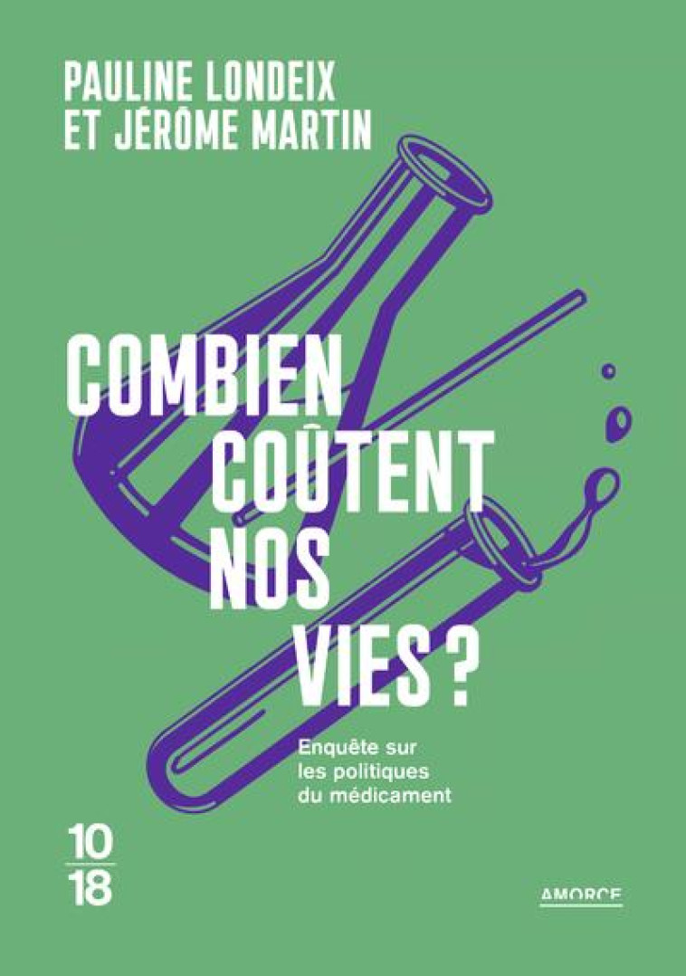 COMBIEN COUTENT NOS VIES ? POUR LA TRANSPARENCE DU MEDICAMENT - LONDEIX/MARTIN - 10 X 18