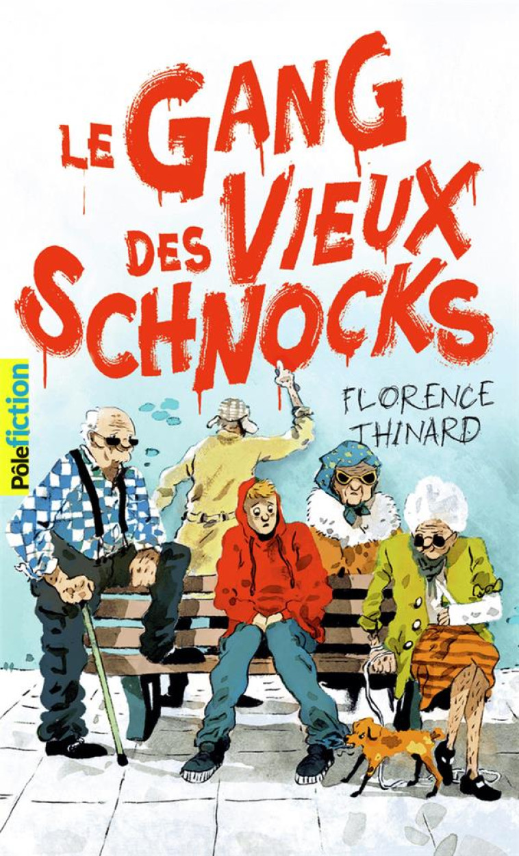 LE GANG DES VIEUX SCHNOCKS - THINARD FLORENCE - GALLIMARD