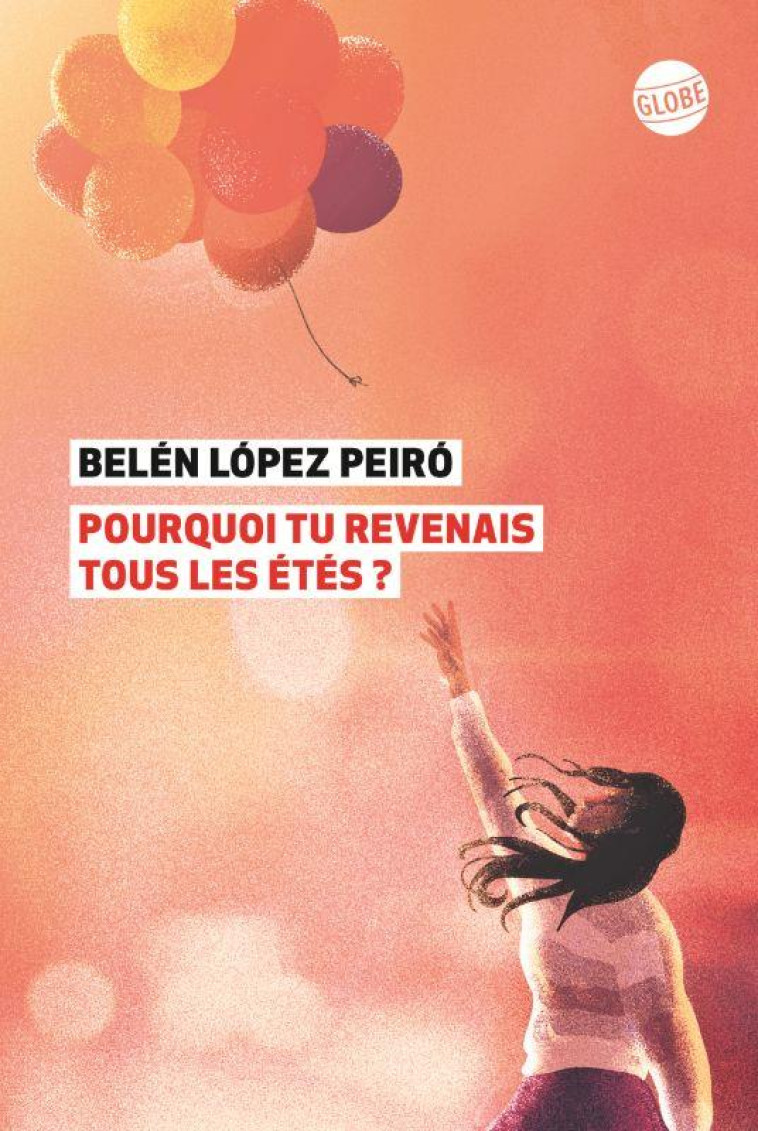 POURQUOI TU REVENAIS TOUS LES ETES ? - LOPEZ PEIRO BELEN - EDITEUR GLOBE