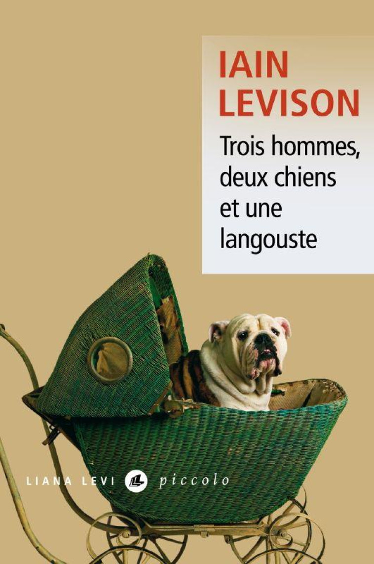 TROIS HOMMES, DEUX CHIENS ET UNE LANGOUSTE - LEVISON IAIN - LEVI