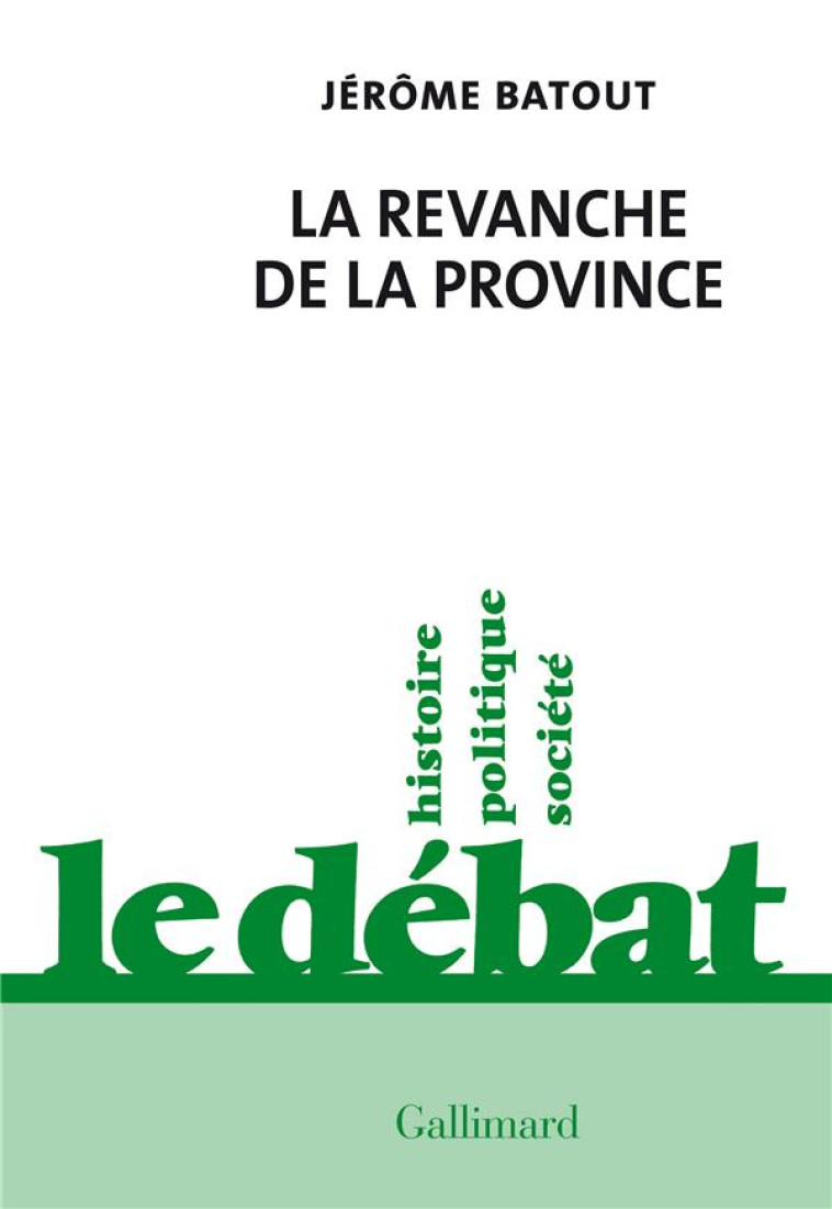 LA REVANCHE DE LA PROVINCE - BATOUT JEROME - GALLIMARD