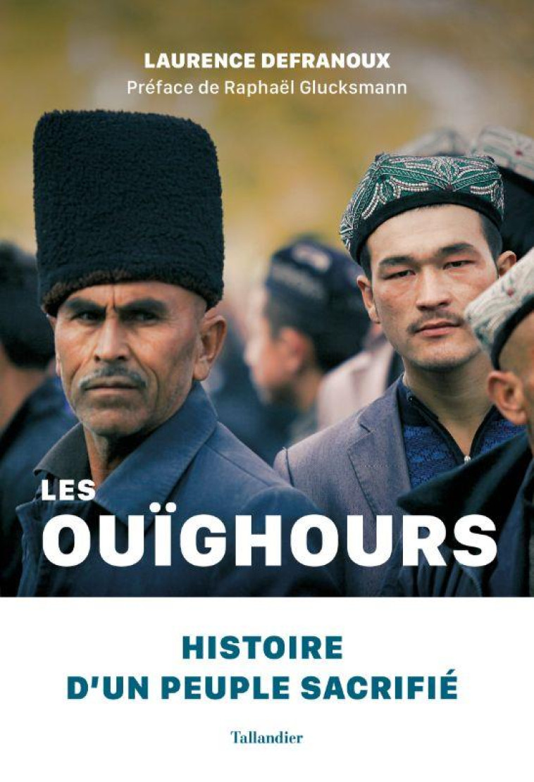 LES OUIGHOURS : HISTOIRE D'UN PEUPLE SACRIFIE - DEFRANOUX LAURENCE - TALLANDIER