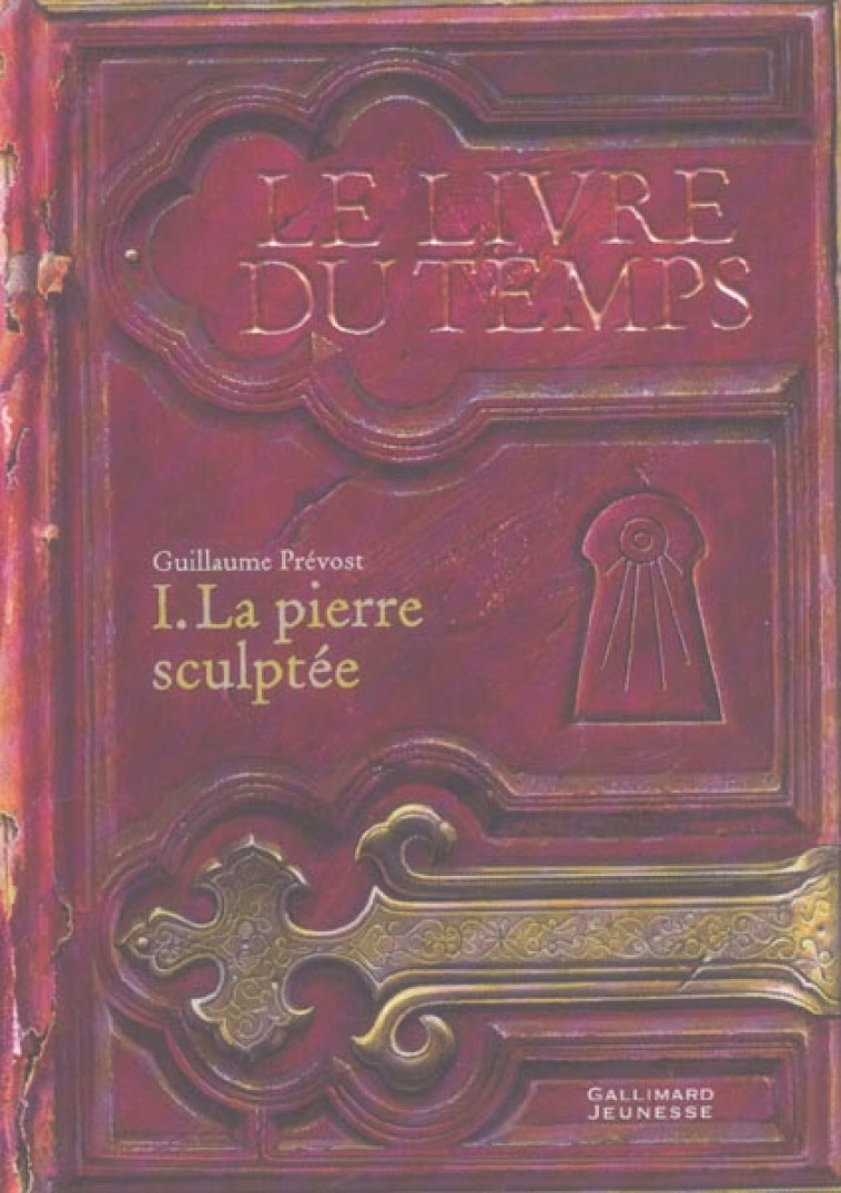 LE LIVRE DU TEMPS T.1  -  LA PIERRE SCULPTEE - PREVOST GUILLAUME - GALLIMARD