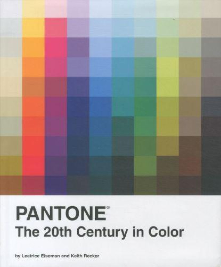 PANTONE - THE 20TH CENTURY IN COLOR - LEATRICE EISEMAN ET - ABRAMS