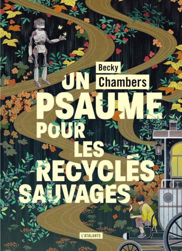 HISTOIRES DE MOINE ET DE ROBOT T.1 : UN PSAUME POUR LES RECYCLES SAUVAGES - CHAMBERS BECKY - ATALANTE