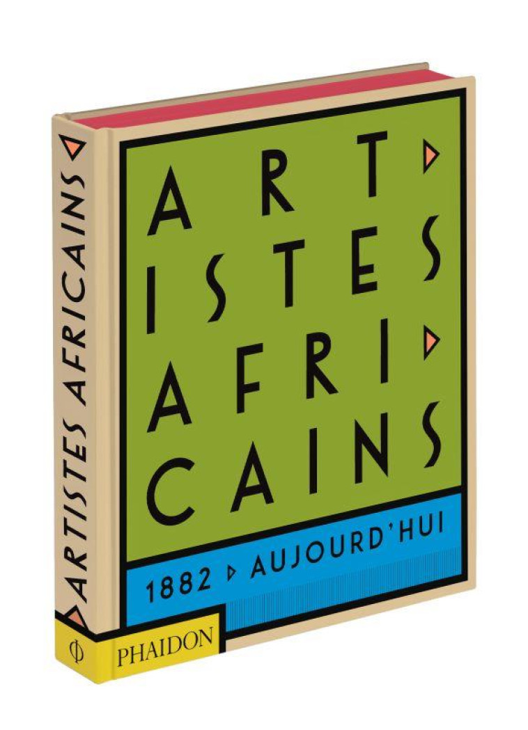 ARTISTES AFRICAINS : DE 1882 A AUJOURD'HUI - PHAIDON - NC