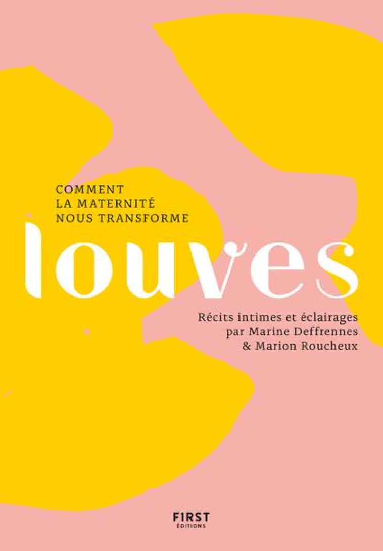 LOUVES : COMMENT LA MATERNITE NOUS TRANSFORME - LES LOUVES - FIRST