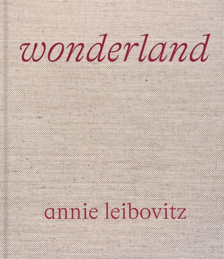 ANNIE LEIBOVITZ : WONDERLAND - LEIBOVITZ ANNIE - NC