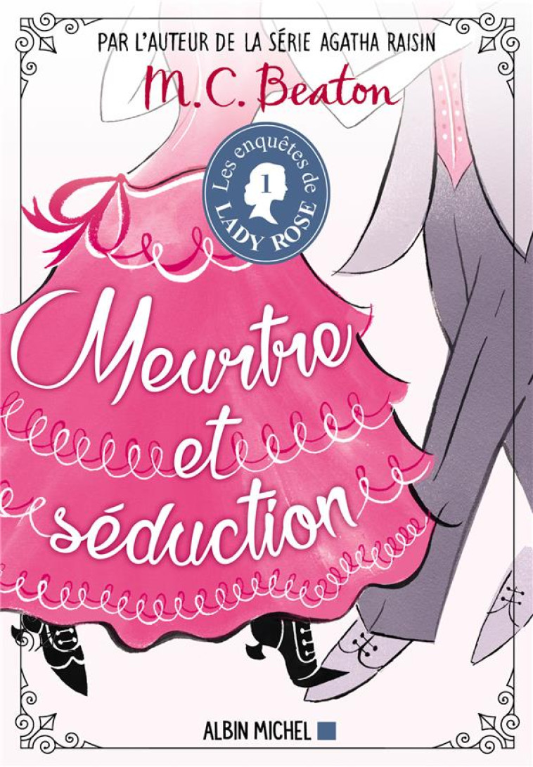 LES ENQUETES DE LADY ROSE T.1  -  MEURTRE ET SEDUCTION - BEATON M. C. - ALBIN MICHEL