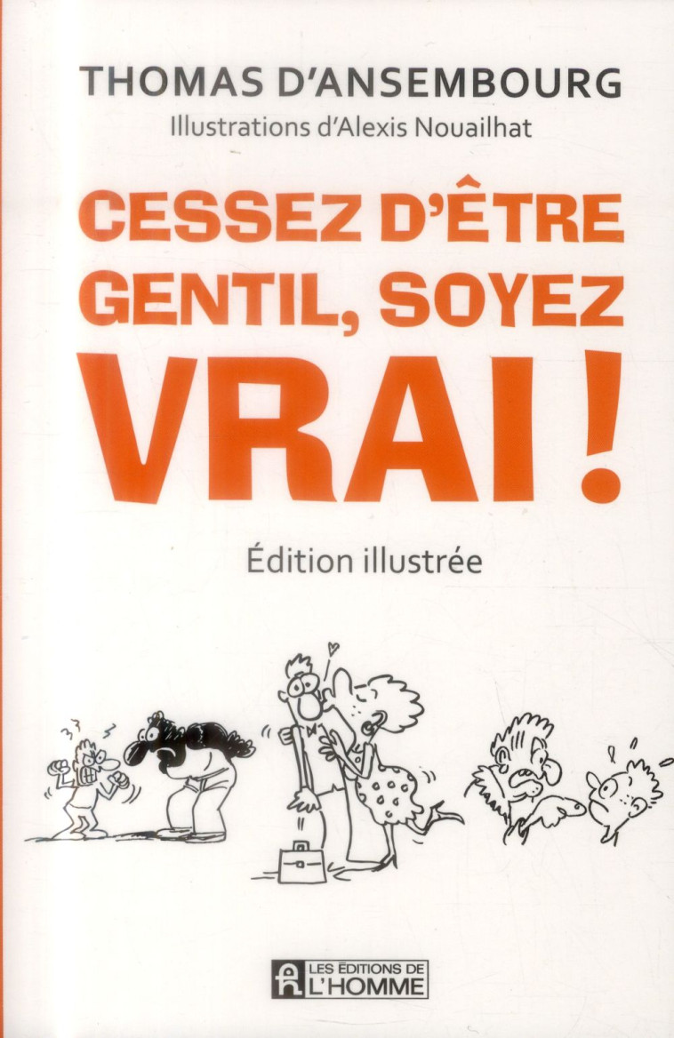 CESSEZ D'ETRE GENTIL  -  SOYEZ VRAI ! - ANSEMBOURG/NOUAILHAT - HOMME (DE L')