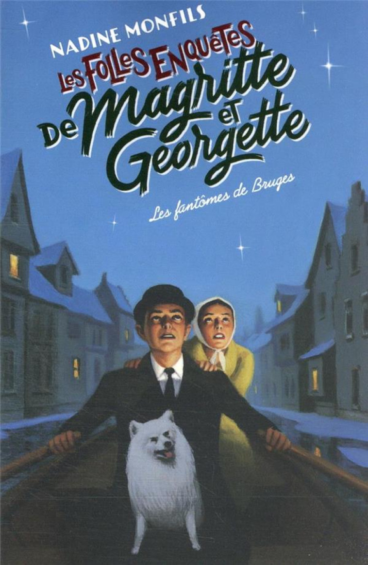 LES FOLLES ENQUETES DE MAGRITTE ET GEORGETTE T.3  -  LES FANTOMES DE BRUGES - MONFILS NADINE - ROBERT LAFFONT