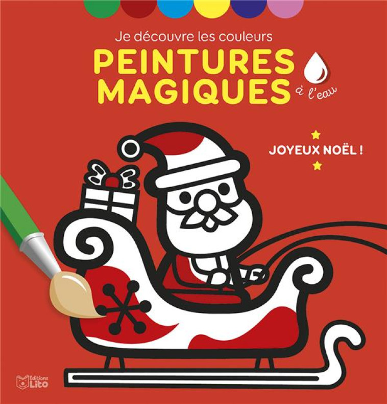 MES PREMIERES PEINTURES MAGIQUES : JOYEUX NOEL ! - XXX - LITO